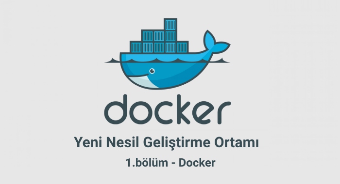 Yeni nesil geliştirme ortamı Bölüm 1: Docker